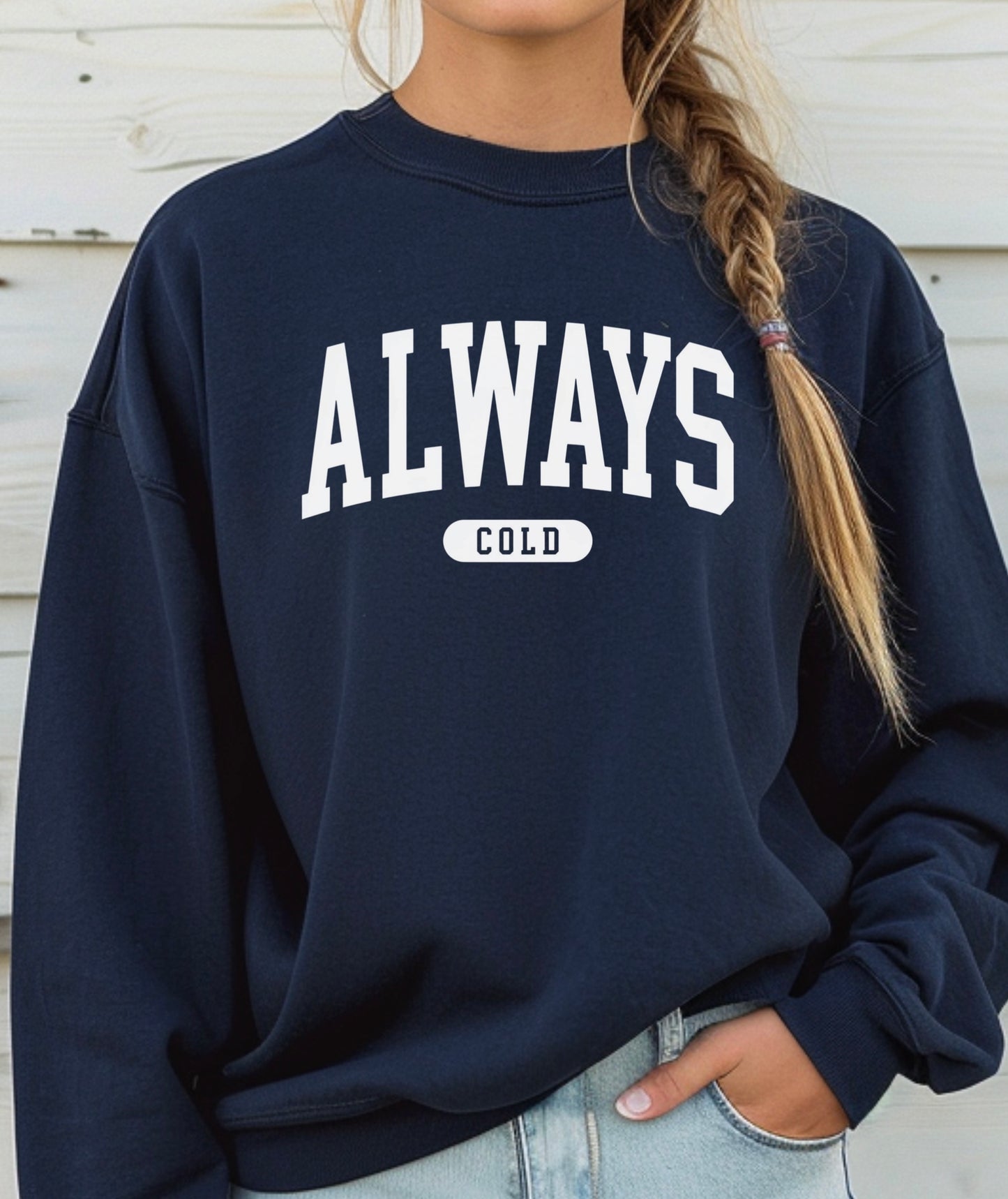Always Cold - Crewneck Sweatshirt