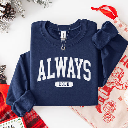 Always Cold - Crewneck Sweatshirt