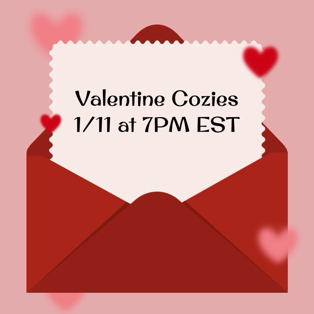 Valentine Cozies! Sunday, 1/11 @ 7PM EST