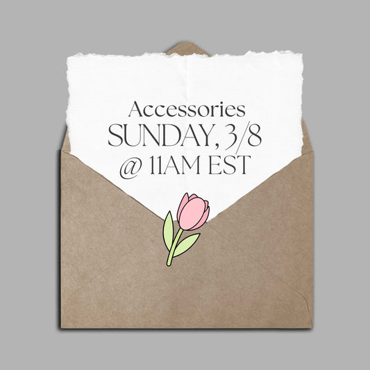 Accessories - Sunday, 3/8 @ 11AM EST