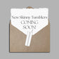 New Skinny Tumblers - Coming Soon!